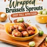 Pinterest graphic for an easy fall appetizer of maple bacon wrapped brussels sprouts