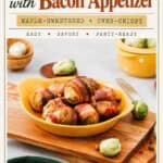 Pinterest graphic for a maple-sweetened, oven-crispy brussels sprouts and bacon appetizer