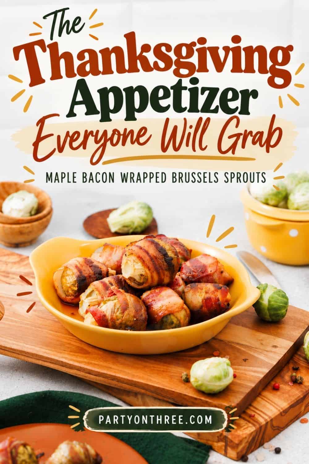 Pinterest graphic calling Maple Bacon Wrapped Brussels Sprouts the perfect Thanksgiving appetizer