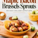 Roasted Maple Bacon Wrapped Brussels Sprouts piled in a yellow dish on a wooden board