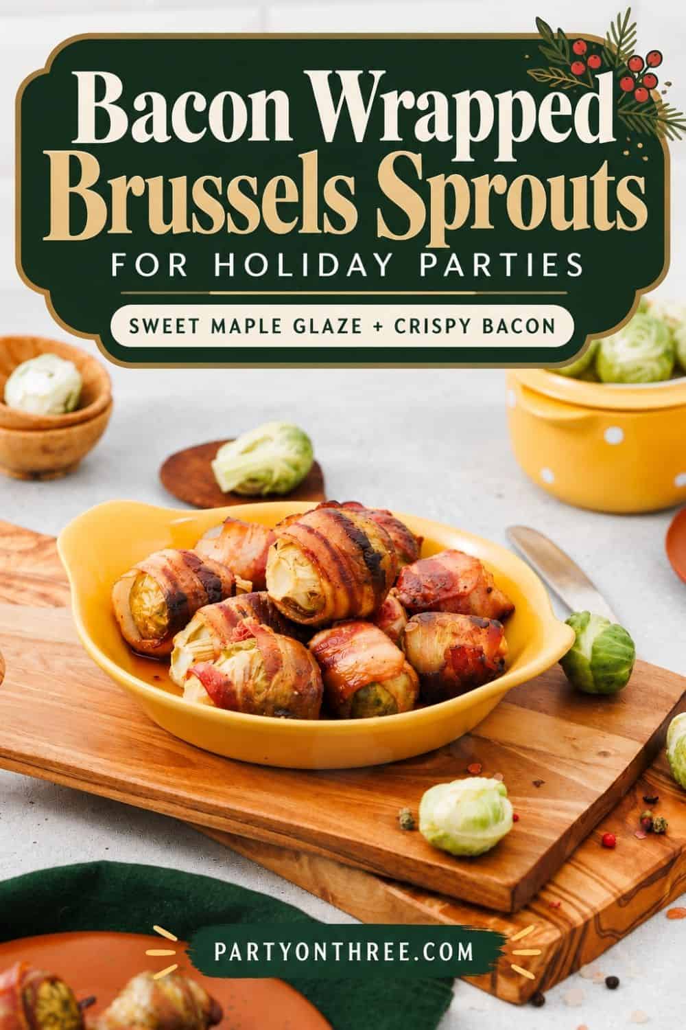 Pinterest graphic for Maple Bacon Wrapped Brussels Sprouts with sweet maple glaze and crispy bacon