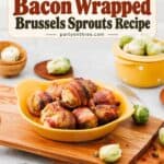Maple Bacon Wrapped Brussels Sprouts glazed and roasted with darkened, crispy bacon edges