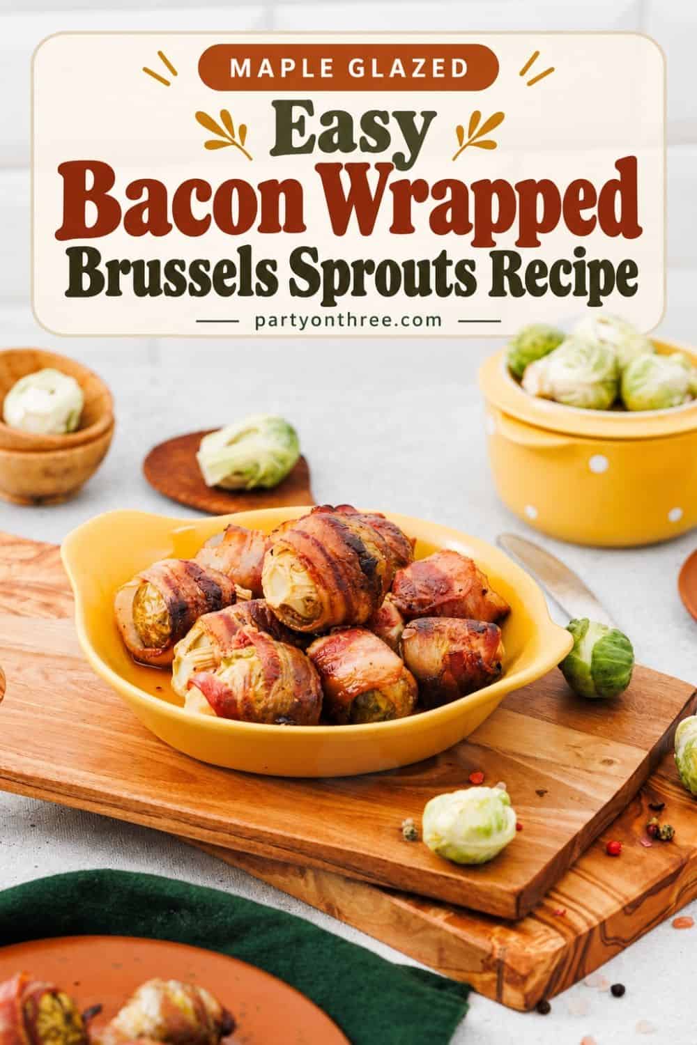 Maple Bacon Wrapped Brussels Sprouts glazed and roasted with darkened, crispy bacon edges