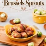 Pinterest graphic for a Thanksgiving-style Maple Bacon Wrapped Brussels Sprouts appetizer
