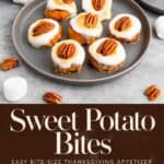 Sweet Potato Bites plate above a bold banner naming them a marshmallow and toasted pecan Thanksgiving appetizer