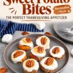 Sweet Potato Bites with marshmallow and pecan on a gray plate, labeled the perfect Thanksgiving appetizer